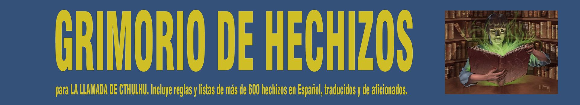 GRIMORIO DE HECHIZOS para La Llamada de Cthulhu. Incluye reglas y listas de más de 600 hechizos en Español, traducidos y de aficionados.